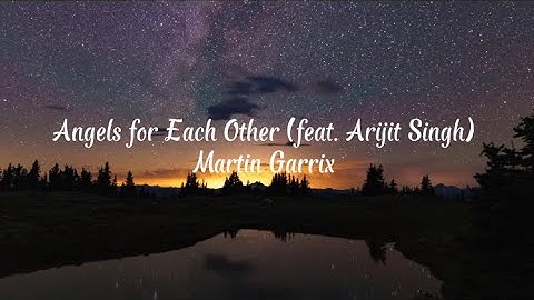 Angels for each other (Martin Garrix feat. Arijit Singh) lyrics ingles - español