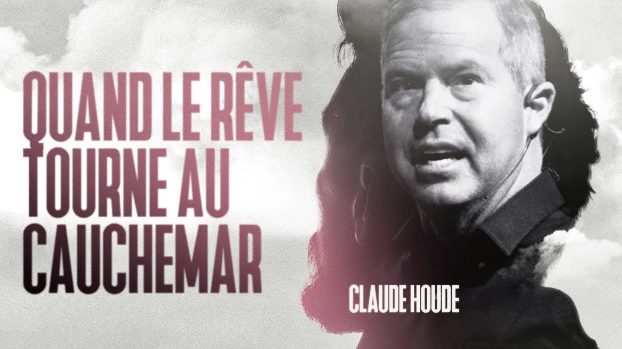 Quand le rêve tourne au cauchemar | Claude Houde | Message