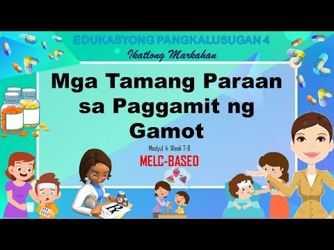 HEALTH 4 YUNIT 3: MGA TAMANG PARAAN SA PAGGAMIT NG GAMOT(MELC-BASED)WEEK 7-8