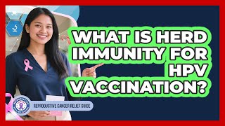 What Is Herd Immunity For HPV Vaccination? - Reproductive Cancer Relief Guide