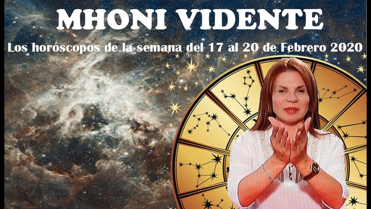 Mhoni Vidente | Los horóscopos de la semana del 17 al 20 de Febrero ...