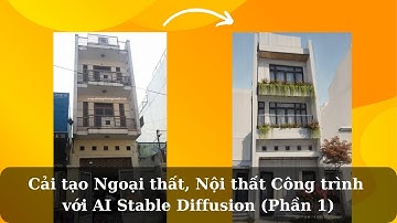 Cách lên phương án cải tạo Ngoại thất, Nội thất cho Công trình sử dụng AI Stable Diffusion (phần 1)