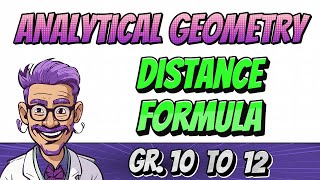 Analytical Geometry - How to use the Distance formula (Gr. 10,11 and 12 Math)