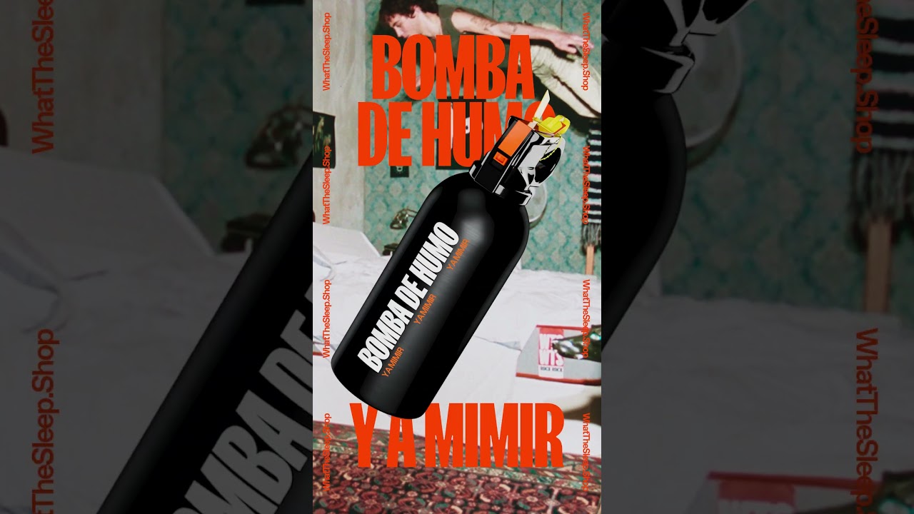 BOMBA DE HUMO Y A MIMIR - WHAT THE SLEEP