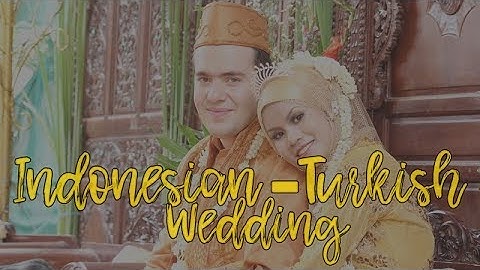 INDONESIAN-TURKISH WEDDING | PERNIKAHAN ADAT SUNDA | (DEA & MUSTAFA 2014)