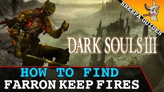 How to Find All 3 Farron Keep Fire Locations | Dark Souls 3 | Location Guide