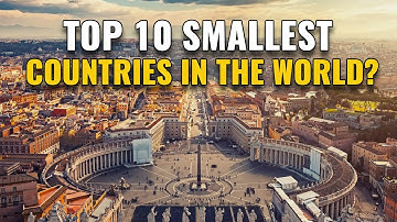 10 Smallest Countries in the World 2024