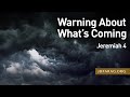 Warning About What’s Coming, Jeremiah 4 – April 21st, 2022