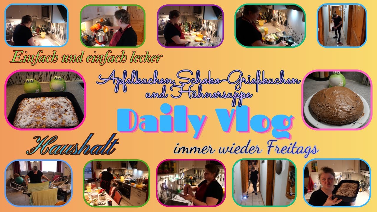 Daily Vlog / einfach und ohne Schnickschnack / Hühnersuppe , Apfelkuchen , Schokokuchen / Haushalt