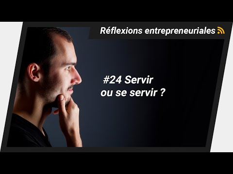 #24 Servir ou se servir ?