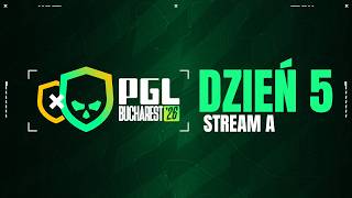 PGL Bucharest 2026 | 18+ | Dzień 5