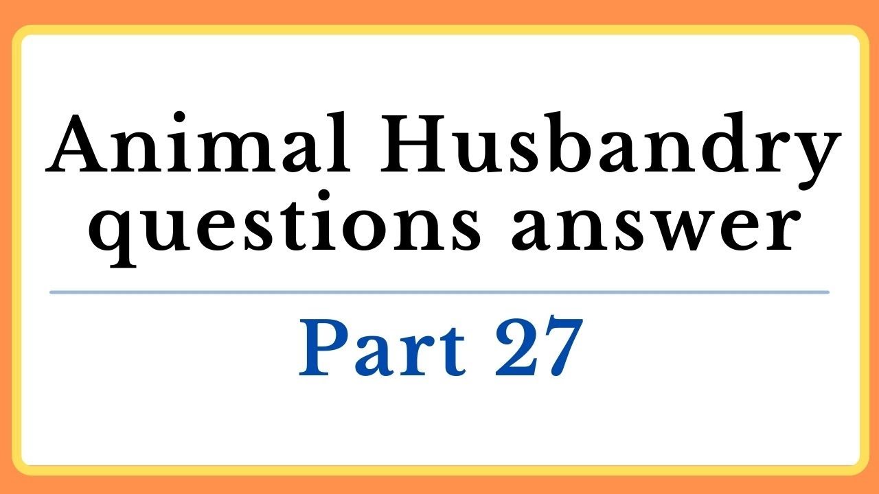 Animal husbandry questions in English for Competitive exams | Part 27 -  YouTube
