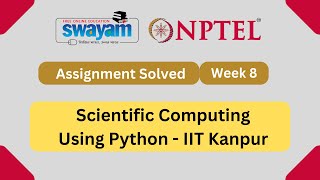 Scientific Computing Using Python Week 8 || NPTEL Answers || MY SWAYAM || July 2023 Profile