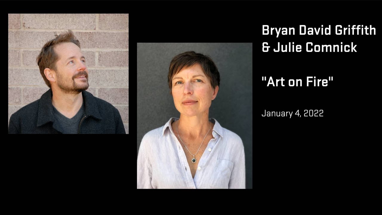 Bryan David Griffith and Julie Comnick present "Art on Fire" YouTube