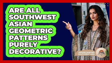 Are All Southwest Asian Geometric Patterns Purely Decorative? - Understanding Southwest Asia