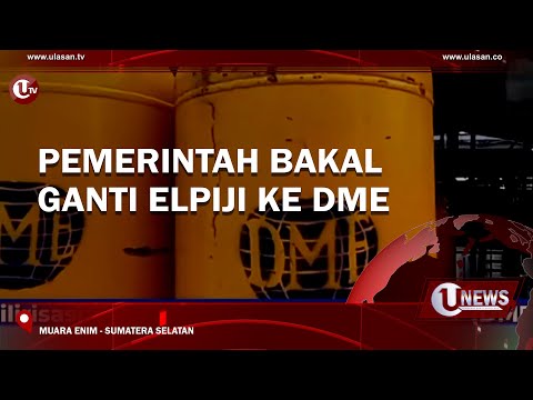 PEMERINTAH BAKAL GANTI ELPIJI KE DME | U-NEWS