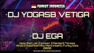 New Best Funky Bad Liar| Izinkan | Menepi 2020 - Dj YogaSb Vetiga Feat Dj Ega Planet 1 Batam Island