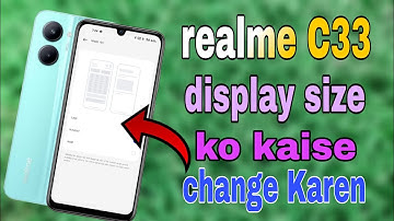 realme C33 phone display size ko kaise change Karen | display size setting in realme C33