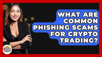 What Are Common Phishing Scams For Crypto Trading? - CryptoBasics360.com