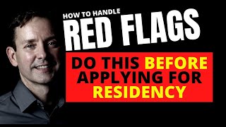 BEFORE APPLYING TO RESIDENCY (W/ RED FLAGS) DO THIS FIRST...