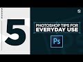 5 Photoshop Tips You WILL Use Everyday (Better know all these)