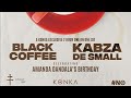 BLACK COFFEE & KABZA DE SMALL LIVE @ KONKA