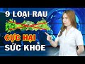 9 loại Rau Rất Hại Sức Khỏe Mà ÍT NGƯỜI BIẾT, Ăn Vào Có Ngày Toi Mạng