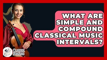 What Are Simple And Compound Classical Music Intervals? - Classical Serenade