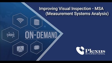 Improving Visual Inspection - MSA (Measurement System Analysis) Webinar | Plexus International