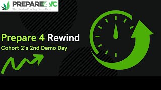 Prepare 4 Rewind: Prepare 4 VC Cohort 2 Demo Day