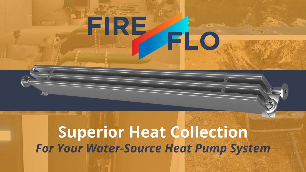 FireFlo - Superior Heat Collection for Water-Source Heat Pump Systems