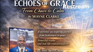 Book Launch ||"Echoes Of Grace"||  Pastor Wayne Clarke || Sabb. April 11, 2026