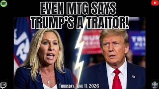 Even MTG Says Trump’s A Traitor!