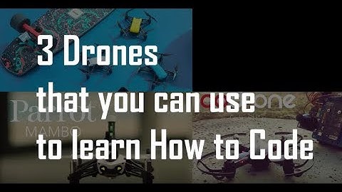 3 Drones You Can Use To Learn How To Code.