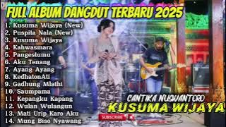 Download lagu KUSUMA WIJAYA - CANTIKA NUSWANTORO FULL ALBUM DANGDUT TERBARU 2025