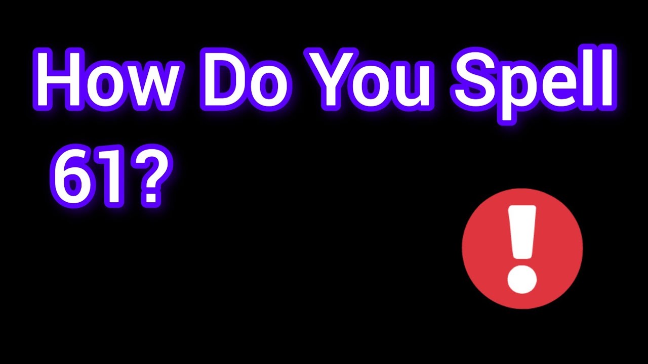 61 spelling||61 ki spelling||61 ka spelling||spelling of 61||61 ke spelling||61 in words