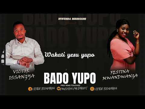 VICTOR ISSANGYA Ft FESTINA MWANDWANGA BADO YESU YUPO Official Video Rylics 4K