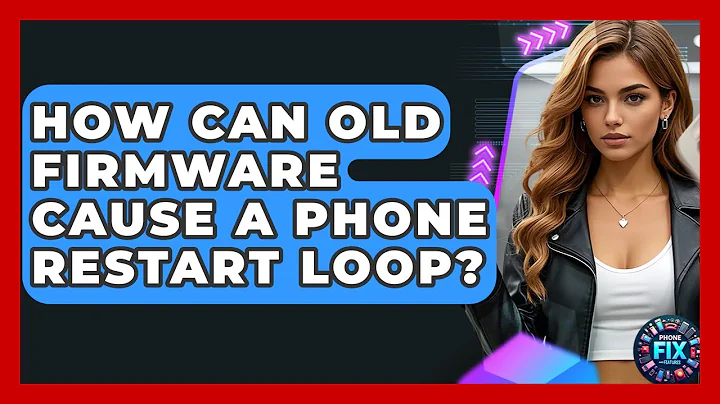 How Can Old Firmware Cause A Phone Restart Loop? - Phone Fix and Features