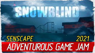 SNOWBLIND # Senscape Adventurous Game Jam 2021
