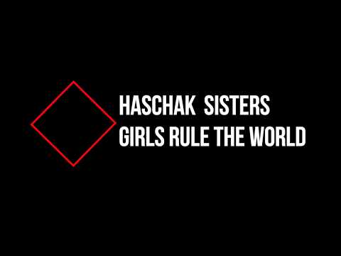 Haschak Sisters Girls rule the world Lyrics