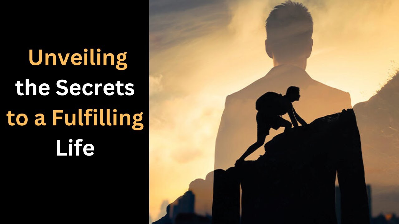 Unveiling the Secrets to a Fulfilling Life #motivation - YouTube