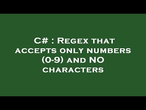 C# : Regex that accepts only numbers (0-9) and NO characters