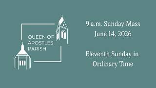 9 a.m. Mass for the Eleventh Sunday in Ordinary Time