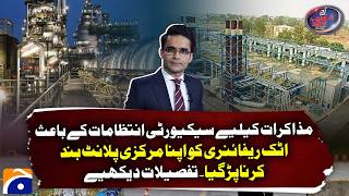 Security arrangements for negotiations in ISB forced Attock Refinery to shut down its main plant