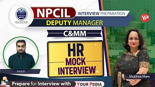 HR Mock Interview for NPCIL Deputy Manager (C&MM) | Start preparation with YourPedia