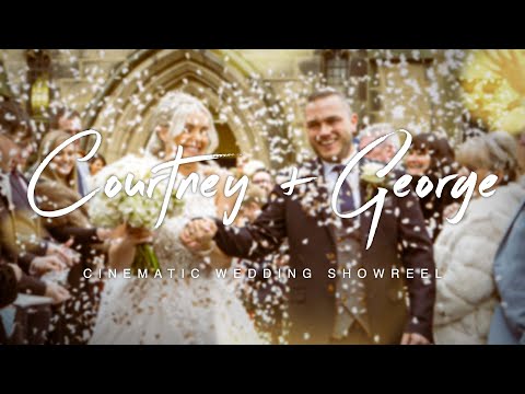 Courtney & George | Cinematic Highlights Showreel