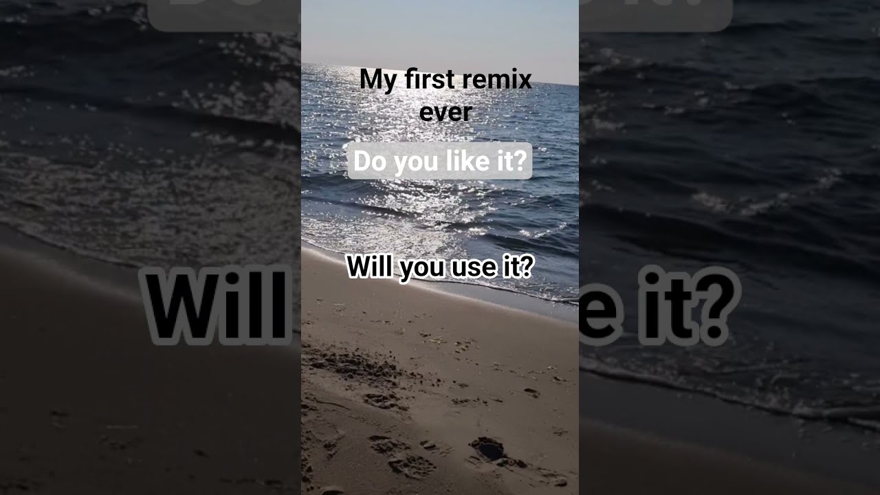 My First Remix Ever