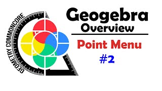 Geogebra Overview - 2 - Point Menu