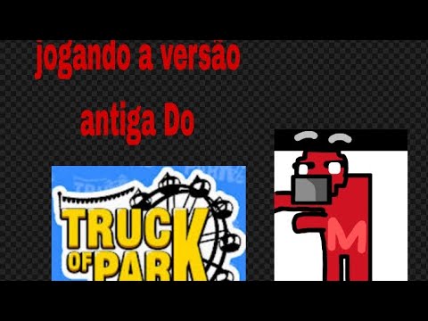 Jogando a versão antiga do Truck Of Park {EP.4} - YouTube