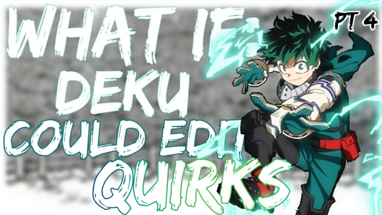 What If Deku Could Edit Quirks [ Part 4 ] : Power Unleashed  { 9k Special }